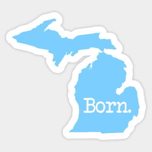 Michigan Born MI Detroit Blue Sticker